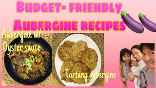 BUDGETFRIENDLY AUBERGINE RECIPES TORTA amp AUBERGINE WITH OYSTER SAUCE DELOS REYES FAMBAM [upl. by Annaed]