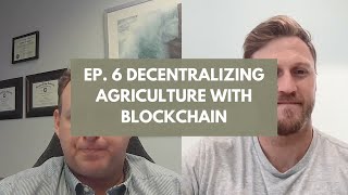 Ep 7 Decentralizing Agriculture with Blockchain [upl. by Sternick35]