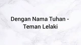 Dengan Nama Tuhan  Teman Lelaki Lirik [upl. by Robina544]