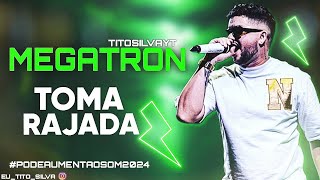 TOMA RAJADA  MEGATRON MÚSICA PRA PAREDÃO 2O24 [upl. by Elleynad175]