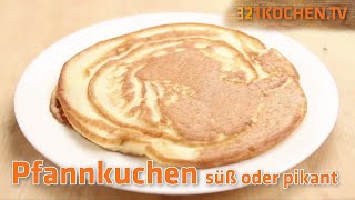 Pfannkuchen  Eierkuchen  Einfaches Grundrezept mit Tipps für Crêpes süße und herzhafte Varianten [upl. by Pappano]