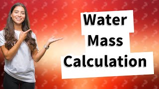 How do you calculate the mass of 1000 mL of water [upl. by Eilyw]