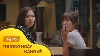 Thương ngày nắng về tập 12  1001 câu chuyện chỉ nhà có chị em gái mới hiểu [upl. by Anabella]