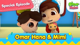 Special Episode  Omar Hana amp Mimi  Islamic Series amp Songs For Kids  Omar amp Hana English [upl. by Luapnaej]