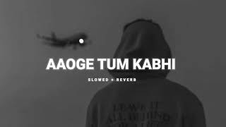 AAOGE TUM KABHI  Latest Song 2024  Slowed Reverb Slowed reverb song viralvideo songs [upl. by Enaj]