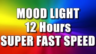 COLOR CHANGING MOOD LIGHT 12 Hours – SUPER FAST SPEED Multi Colour Screen Relaxing Rainbow colours [upl. by Aiekram]