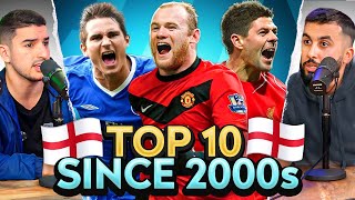 DEBATE Top 10 ENGLISH Footballers Since 2000 [upl. by Ilah578]