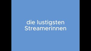 Die lustigsten deutschen Streamerinnen [upl. by Yanaton]