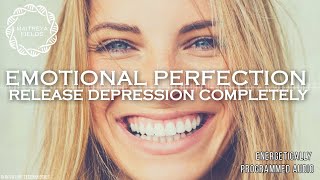 Emotional Perfection – Release Depression Completely  Maitreya Reiki™ [upl. by Kroy]