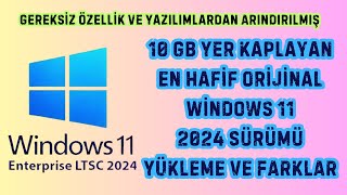 Arındırılmış En Hafif Orijinal Windows 11 IoT Enterprise LTSC 2024 Download Yükleme Ve Farklar [upl. by Rebe]