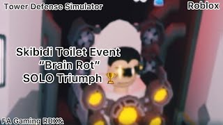 Tower Defense Simulator’s Skibidi Toilet “Brain Rot” Event SOLO Triumph  Roblox  FA Gaming RBXamp [upl. by Amos347]