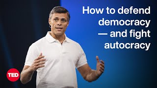 How to Defend Democracy — and Fight Autocracy  Leopoldo Lopez  TED [upl. by Gyatt]