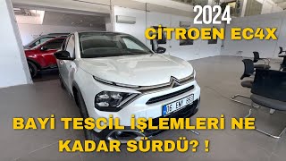 2024 Model 0 Yeni Citroen EC4X Arabamız Ne kadar Sürede Teslim AldıkBayi Tescil İşlemleri [upl. by Atiluj]