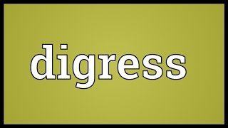 Digress Meaning [upl. by Ibby]