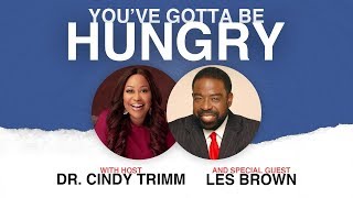 Youve Gotta Be Hungry  Dr Cindy Trimm Interviews Les Brown [upl. by Boyce]