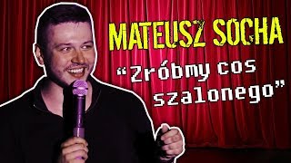 Mateusz Socha  quotZróbmy coś szalonegoquot  Standup  2018 [upl. by Nitsyrk32]