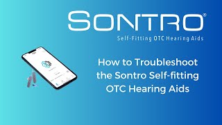 How to Troubleshooting Your Sontro® SelfFitting OTC Hearing Aids [upl. by Syxela856]