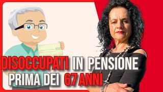 IN PENSIONE PRIMA DEI 67 ANNI PER I DISOCCUPATI ecco come fare [upl. by Coney]