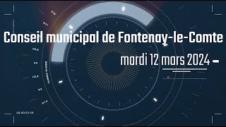 Conseil municipal de FontenayleComte le mardi 12 mars 2024 [upl. by Leunad]