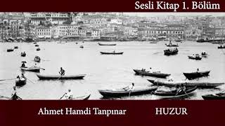 Ahmet Hamdi Tanpınar Huzur Sesli Kitap Part 1  Seslendiren Nebi Kaya [upl. by Annotahs]