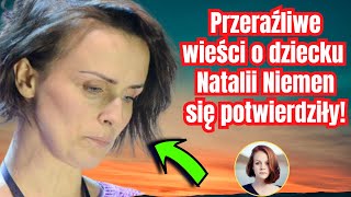 Przeraźliwe informacje o dziecku Natalii Niemen się potwierdzają Ujawniono w jakim jest stanie [upl. by Gile278]