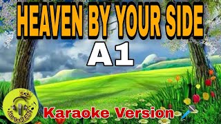 HEAVEN BY YOUR SIDE  A1  KARAOKE VERSION [upl. by Oiratno]