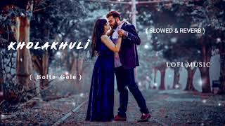 Kholakhuli bolte gele Slowed amp Reverb ।Raja Rani Raji Raj Barman Anwesshaa 🌼🌹 [upl. by Hartman193]