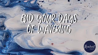 End Your Days Of Wavering – Dr Steve Ryder [upl. by Kevan]