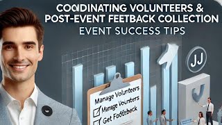 Video 6 Coordinating Volunteers and PostEvent Feedback Collection [upl. by Bergeman]