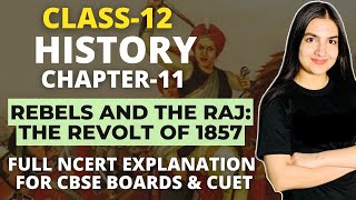 Class 12 History Chapter11 Rebels and the Raj Revolt of 1857 Full NCERT Explanation CBSE amp CUET [upl. by Tham82]