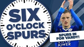 Spurs In For Vardy  Six OClock Spurs  Spurred On [upl. by Wenona]