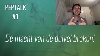 PEPTALK 1  DE MACHT VAN DE DUIVEL BREKEN  verpletter de duivel met de macht van Jezus [upl. by Eugilegna]