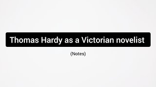 Thomas Hardy as a Victorian novelist  Thomas Hardy [upl. by Felicie456]