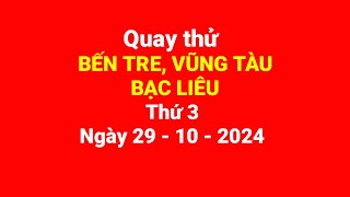 Quay thử Bến Tre Vũng Tàu Bạc Liêu thứ 3 ngày 29102024 [upl. by Lashar536]