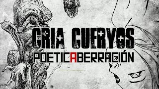 POETICABERRACIÓN  Cría Cuervos [upl. by Dranyl31]