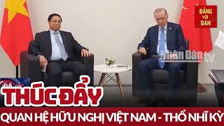 Thủ tướng Phạm Minh Chính gặp Tổng thống Thổ Nhĩ Kỳ Recep Tayyip Erdogan  Đảng với Dân [upl. by Liddle]