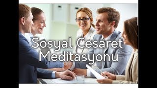 SOSYAL CESARETİ Artırma MEDİTASYONU 528 ve 432 Hz Frekanslar ile Desteklenmiştir [upl. by Arman387]