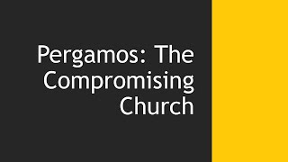 Pergamos The Compromising Church [upl. by Gentille]