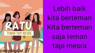 Ratu  Teman Tapi Mesra Lirik Lagu [upl. by Mitchell386]