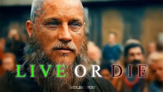 Ragnar Lothbrok the Original VIKING WARRIOR  Live OR DIE  4K Audio Edit [upl. by O'Donovan]