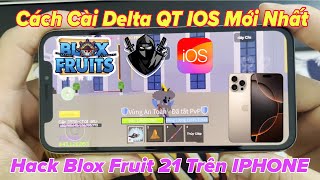 Cách Cài DELTA QT IOS Bản mới nhất trên IPHONE  Hack blox fruit 21 cho người mới hackbloxfruits [upl. by Harvard953]