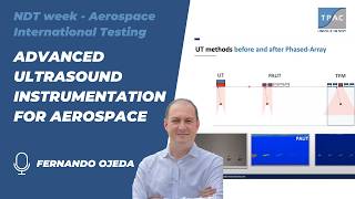 Advanced Ultrasound Instrumentation for Aerospace  TPAC Webinar during NDT week of ATI [upl. by Hauger]