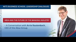 WBS Leadership Dialogues A Conversation with Mr Arrie Rautenbach  CEO of ABSA Group [upl. by Airtal746]