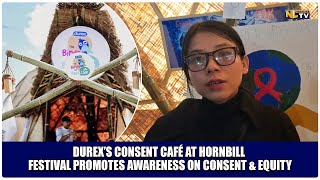 DUREX’S CONSENT CAFÉ AT HORNBILL FESTIVAL PROMOTES AWARENESS ON CONSENT amp EQUITY [upl. by Leonie659]