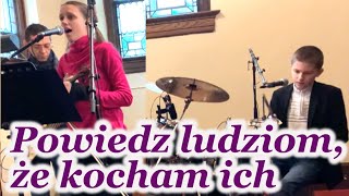 Powiedz ludziom że kocham ich  Zespół Totus Tuus OLC ST CASIMIR BROOKLYN NY [upl. by Ennovihc437]