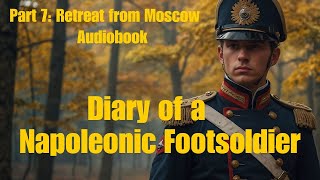 Diary of a Napoleonic Footsoldier  Episode 7 Retreat from Moscow quotLamenting faces of the Woundedquot [upl. by Caassi]