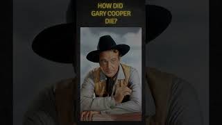 How did Gary Cooper die western history hollywoodhistory hollywoodactor movie westernfilm [upl. by Eendyc]