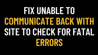 Fix Unable to Communicate Back with Site to Check for Fatal Errors  WP Editor Not Updating [upl. by Kenweigh502]