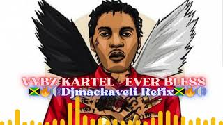 VYBZ KARTEL  EVER BLESS đź‡Żđź‡˛đź”Ąđź”ŠDjmackaveli Refixđź‡Żđź‡˛đź”Ąđź”Š [upl. by Slayton469]