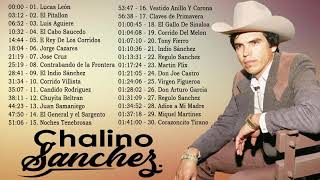 CHALINO SANCHEZ 30 EXITOS  PUROS CORRIDOS MIX 2021  CORRIDOS CHINGONES [upl. by Yelrebma636]